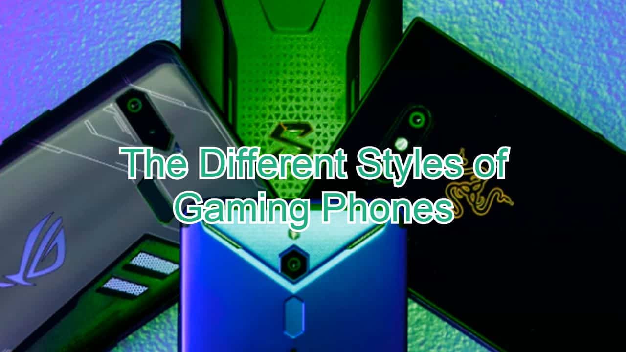 The Different Styles of Gaming Phones