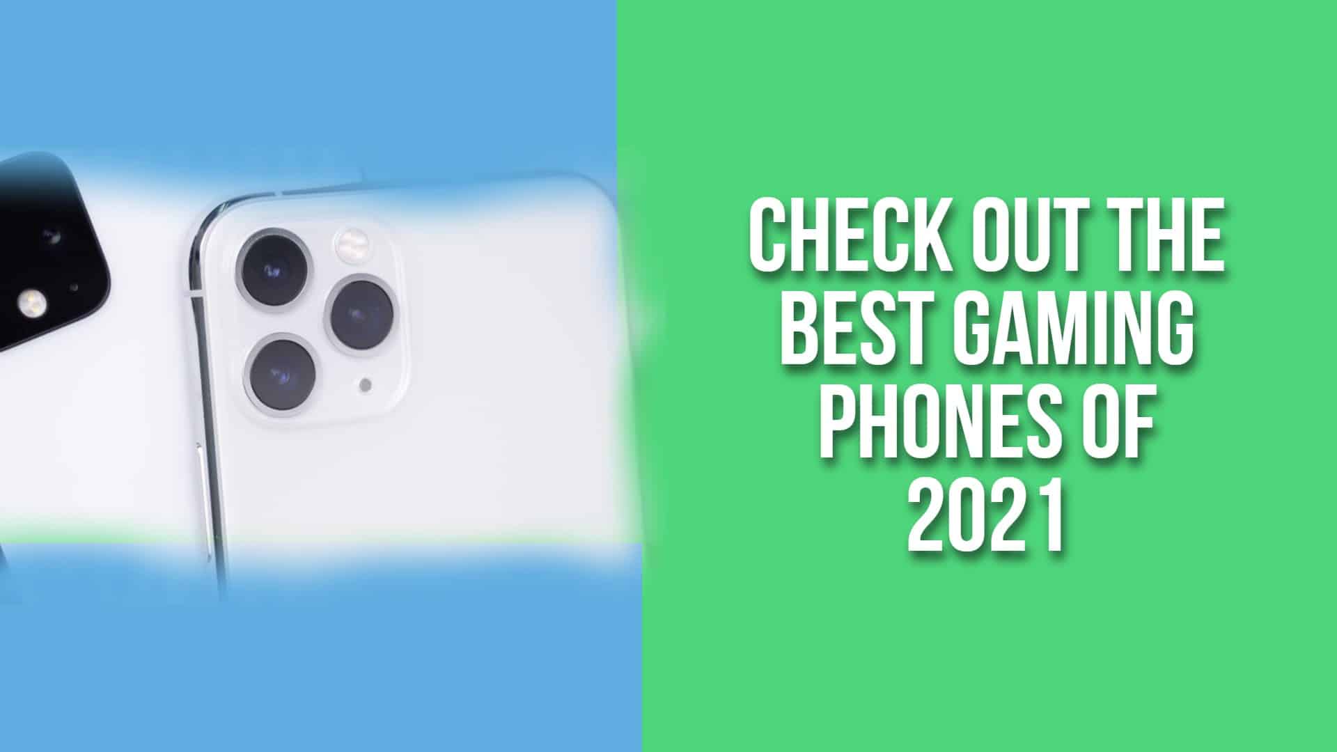 Check Out the Best Gaming Phones of 2021