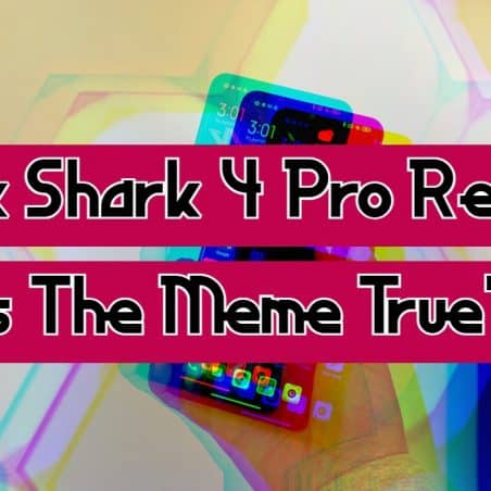 Black Shark 4 Pro Review: Is The Meme True?